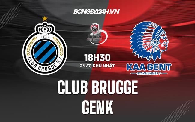 Nhận định,  Club Brugge vs Genk 18h30 ngày 24/7 (VĐQG Bỉ 2022/23)