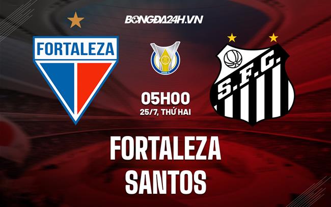 Nhận định,  Fortaleza vs Santos 5h00 ngày 25/7 (VĐQG Brazil 2022)