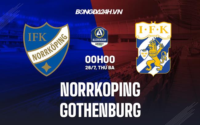 Nhận định bóng đá Norrkoping vs Gothenburg 0h00 ngày 26/7 (VĐQG Thụy Điển 2022)