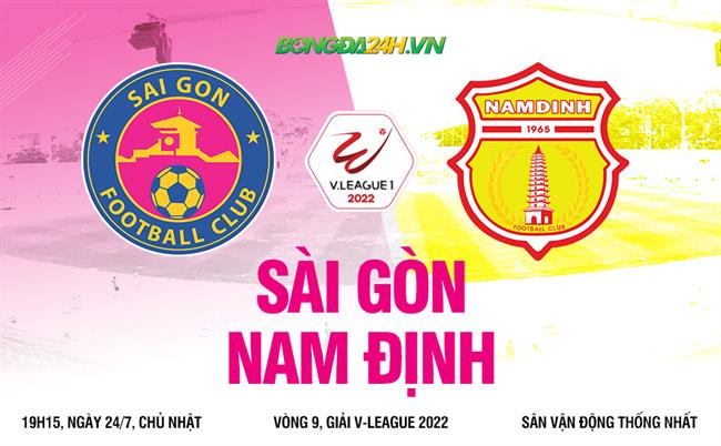 Nhận định bóng đá Sài Gòn vs Nam Định 19h15 ngày 24/7 (V-League 2022)