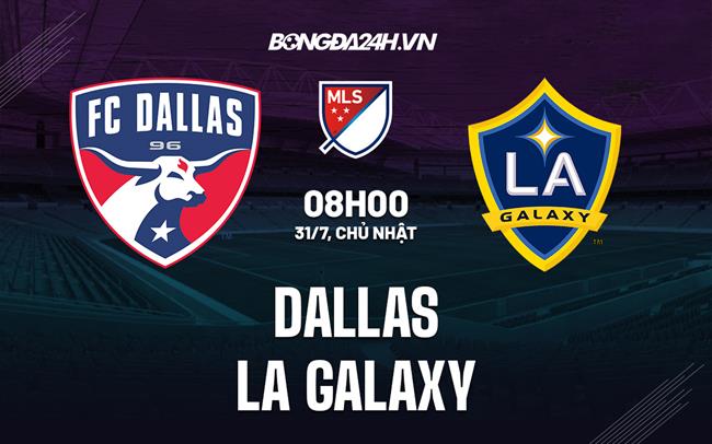 Nhận định, dự đoán Dallas vs LA Galaxy 8h00 ngày 31/7 (Nhà nghề Mỹ 2022)