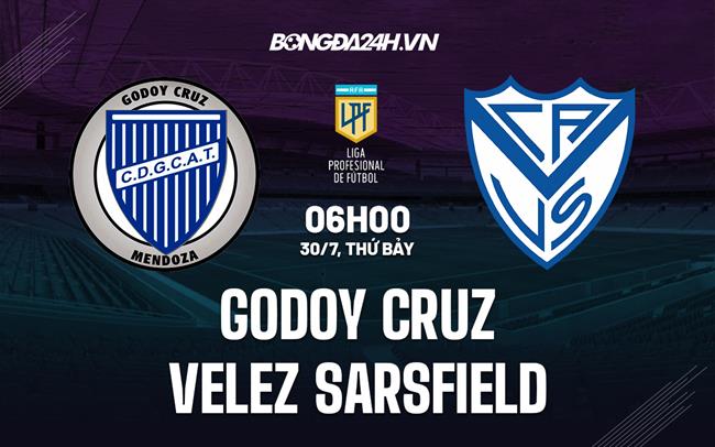 Nhận định Godoy Cruz vs Velez Sarsfield 6h00 ngày 30/7 (VĐQG Argentina 2022)
