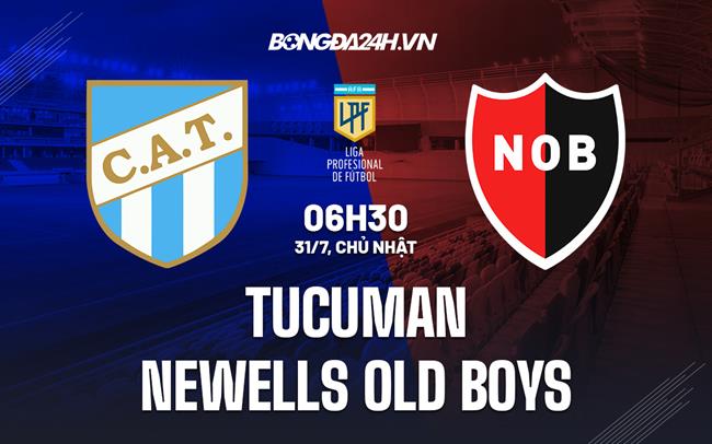 Nhận định Tucuman vs Newells Old Boys 6h30 ngày 31/7 (VĐQG Argentina 2022)