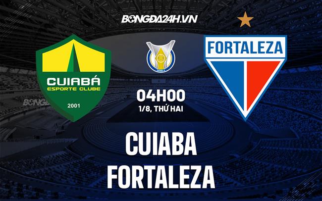 Nhận định,  Cuiaba vs Fortaleza 4h00 ngày 1/8 (VĐQG Brazil 2022)