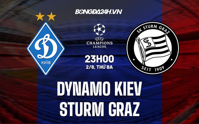 Nhận định Dynamo Kiev vs Sturm Graz 1h00 ngày 4/8 (Champions League 2022/23)