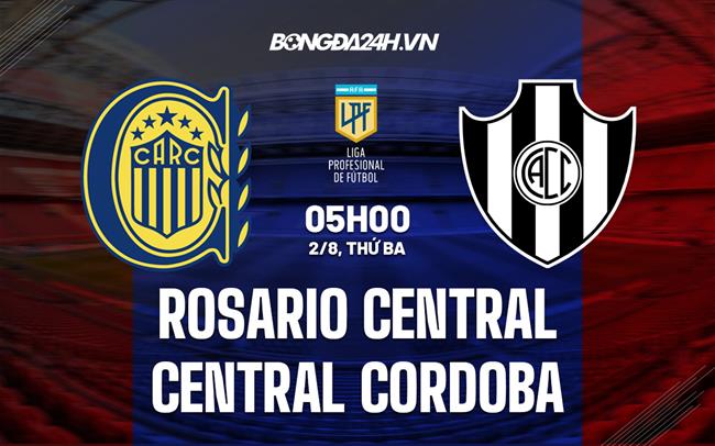 Nhận định Rosario Central vs Central Cordoba 5h00 ngày 2/8 (VĐQG Argentina 2022)