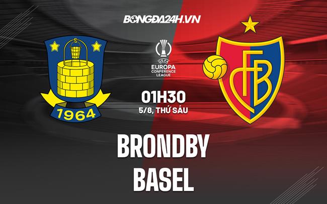Nhận định, dự đoán Brondby vs Basel 1h30 ngày 5/8 (Europa Conference League 2022/23)