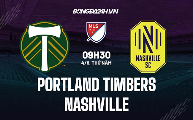 Nhận định, dự đoán Portland Timbers vs Nashville 9h30 ngày 4/8 (Nhà nghề Mỹ 2022)