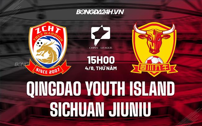 Nhận định Qingdao Youth Island vs Sichuan Jiuniu 15h00 ngày 4/8 (Hạng 2 Trung Quốc 2022)