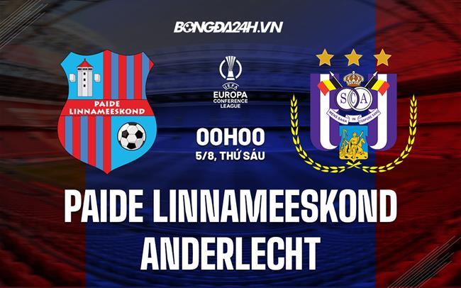 Nhận định Paide Linnameeskond vs Anderlecht 23h45 ngày 4/8 (Europa Conference League 2022/23)