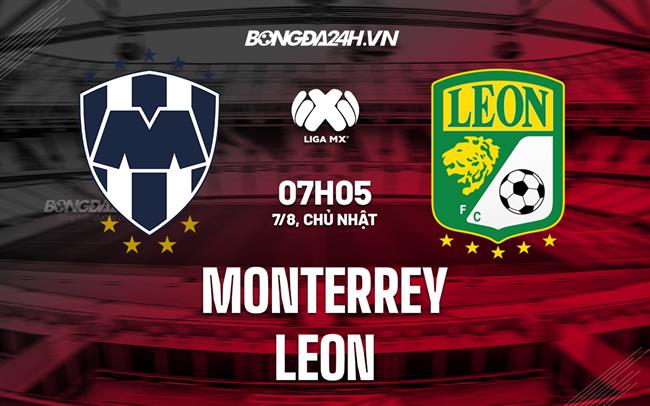 Nhận định bóng đá Monterrey vs Leon 7h05 ngày 7/8 (VĐQG Mexico 2022/23)