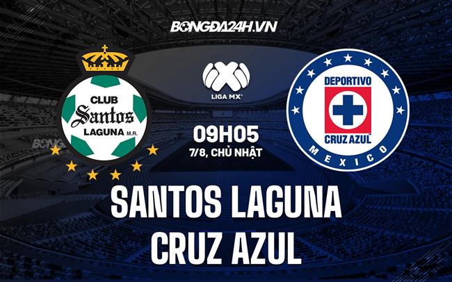 Nhận định Santos Laguna vs Cruz Azul 9h05 ngày 7/8 (VĐQG Mexico 2022/23)