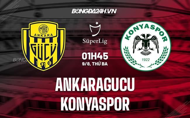 Nhận định,  Ankaragucu vs Konyaspor 1h45 ngày 9/8 (VĐQG Thổ Nhĩ Kỳ 2022/23)