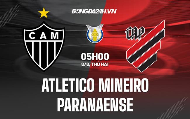 Nhận định Atletico Mineiro vs Paranaense 5h00 ngày 8/8 (VĐQG Brazil 2022)