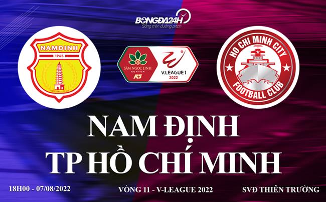 sài gòn đấu với nam định-Link trực tiếp Nam Định vs TPHCM ngày 7/8/2022 xem ở đâu? Kênh nào? 