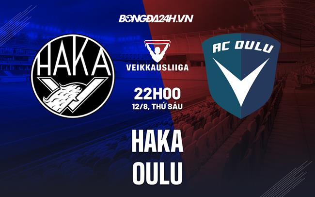 Nhận định bóng đá Haka vs Oulu 22h00 ngày 12/8 (VĐQG Phần Lan 2022)