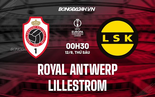 Nhận định Royal Antwerp vs Lillestrom 0h30 ngày 12/8 (Europa Conference League 2022/23)