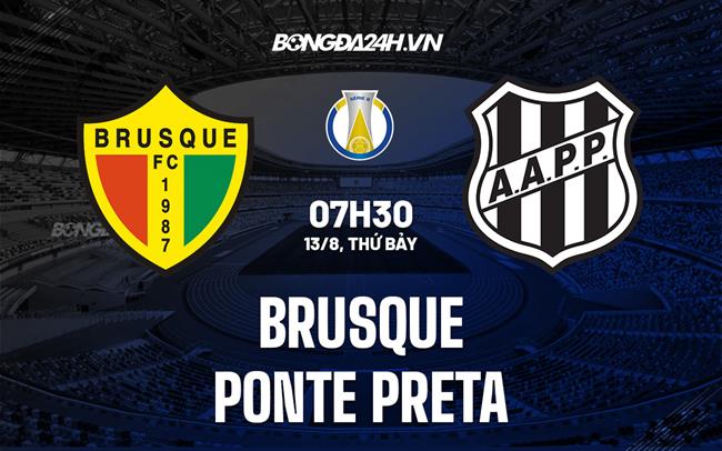 Nhận định Brusque vs Ponte Preta 7h30 ngày 13/8 (Hạng 2 Brazil 2022)