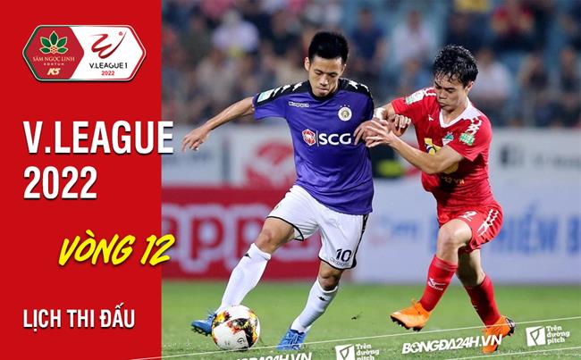 Lịch thi đấu vòng 12 V.League 2022: Tâm điểm Hà Nội - HAGL lịch v league 2021 vòng 12