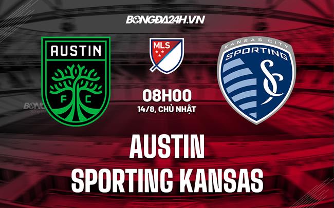 Nhận định Austin vs Sporting Kansas 8h00 ngày 14/8 (Nhà Nghề Mỹ 2022)