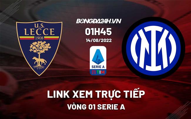 Link xem truc tiep Lecce vs Inter Milan (Vong 1 Serie A 2022/23)