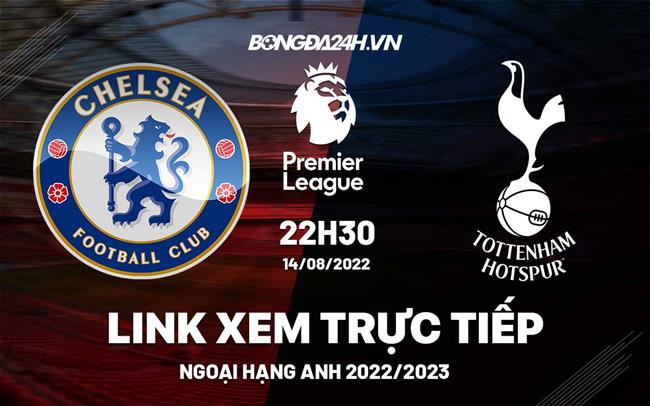 trực tiếp arsenal vs tottenham-Link xem trực tiếp Chelsea vs Tottenham vòng 2 Ngoại Hạng Anh 2022 ở đâu 