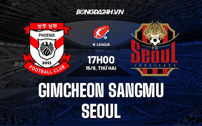 Nhận định Gimcheon Sangmu vs Seoul 17h00 ngày 15/8 (VĐQG Hàn Quốc 2022)