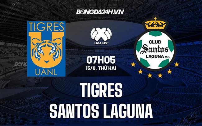 Nhận định bóng đá Tigres vs Santos Laguna (7h05 ngày 15/8, VĐ Mexico)