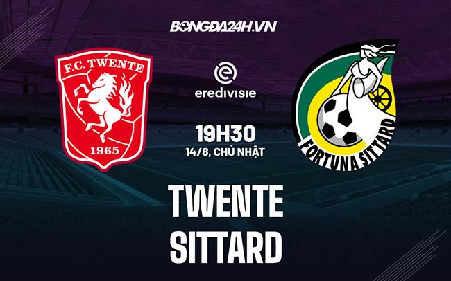 Nhận định, dự đoán Twente vs Sittard 19h30 ngày 14/8 (VĐQG Hà Lan 2022/23)