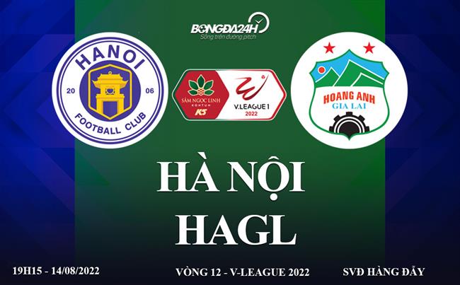 Trực tiếp VTV6 Hà Nội vs HAGL link xem vòng 12 V-League 2022 HD trực tiếp bóng đá hagl hà nội