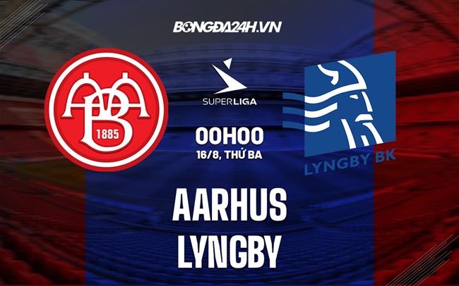 Nhận định bóng đá Aarhus vs Lyngby 0h00 ngày 16/8 (VĐQG Đan Mạch 2022/23)