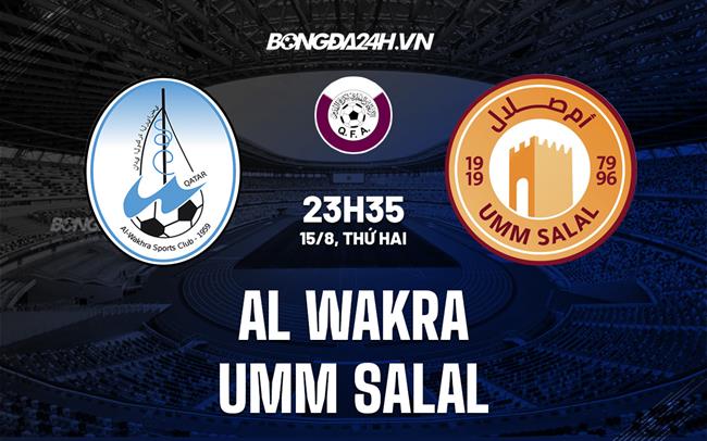 Nhận định,  Al Wakra vs Umm Salal 23h35 ngày 15/8 (VĐQG Qatar 2022/23)