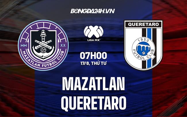 Nhận định bóng đá Mazatlan vs Queretaro 07h00 ngày 17/8 (VĐQG Mexico 2022)