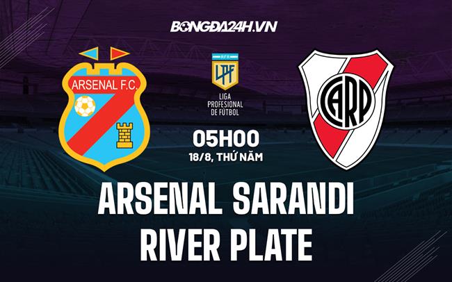 Nhận định Arsenal Sarandi vs River Plate (5h00 ngày 18/8, VĐ Argentina)