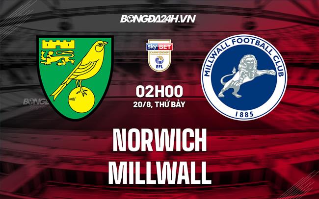 Nhận định bóng đá Norwich vs Millwall 2h00 ngày 20/8 (Hạng Nhất Anh 2022/23)