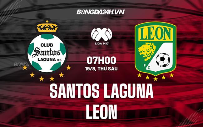 Nhận định soi kèo Santos Laguna vs Leon VĐQG Mexico 2022