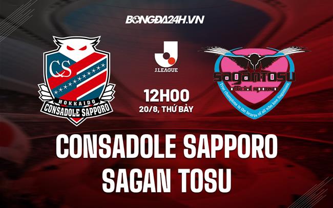 Nhận định Consadole Sapporo vs Sagan Tosu 12h00 ngày 20/8 (VĐQG Nhật 2022)