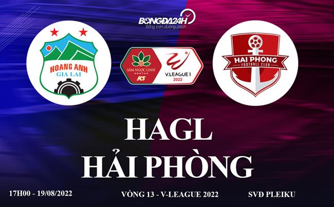 Link xem trực tiếp HAGL vs Hải Phòng vòng 13 V-League 2022 ở đâu ? xem kênh hải phòng
