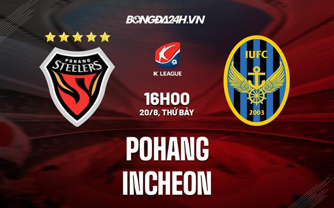 Nhận định Pohang vs Incheon 16h00 ngày 20/8 (VĐQG Hàn Quốc 2022)