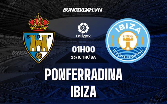 Nhận định Ponferradina vs Ibiza 1h00 ngày 23/8 (Hạng 2 Tây Ban Nha 2022/23)