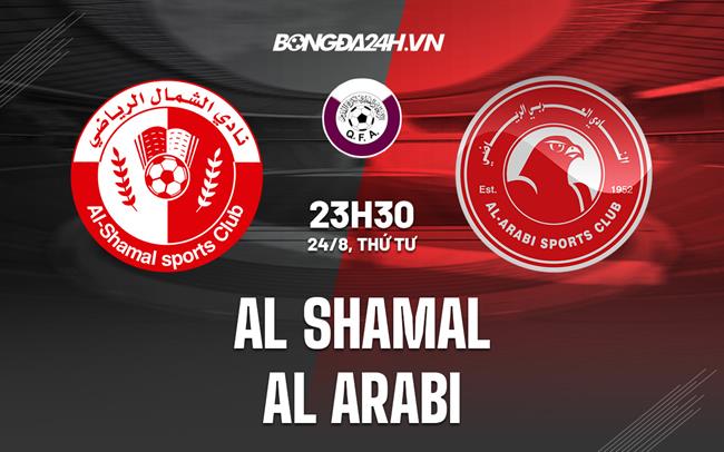 Nhận định Al-Shamal vs Al-Arabi 23h00 ngày 24/8 (VĐQG Qatar 2022)