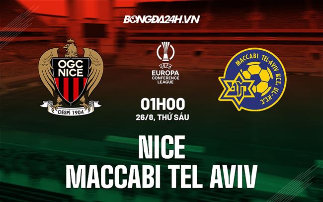 kết quả maccabi tel aviv-Nhận định, soi kèo Nice vs Maccabi Tel Aviv 1h00 ngày 26/8 (Europa Conference League 2022/23) 