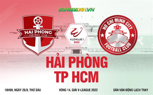 Nhận định Hải Phòng vs TP.HCM FC (18h00 ngày 26/8): Đất Cảng đi dễ, khó về