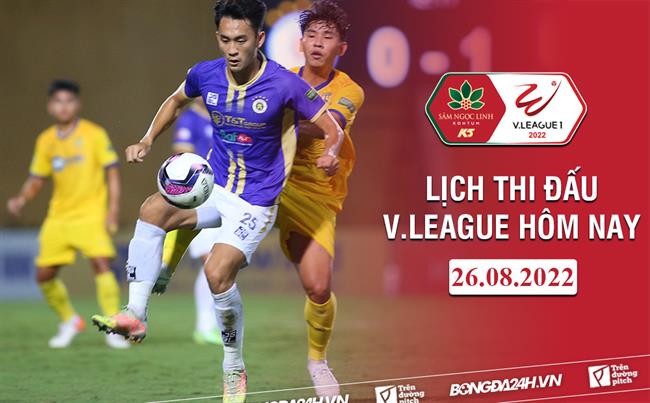 Lịch thi đấu V.League hôm nay 26/8: SLNA vs Hà Nội; Hải Phòng vs TPHCM lịch phát sóng futsal việt nam