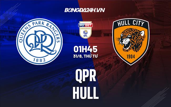 Nhận định bóng đá QPR vs Hull 1h45 ngày 31/8 (Hạng Nhất Anh 2022/23)