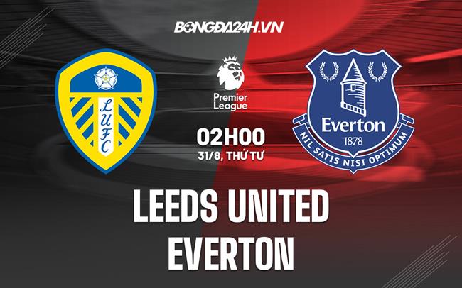 Leeds vs Everton Leeds vs Everton