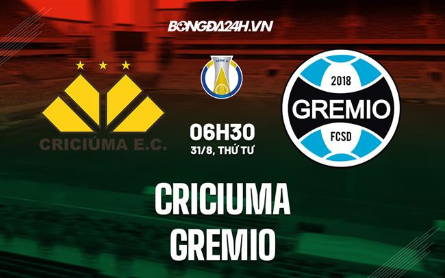 Nhận định, dự đoán Criciuma vs Gremio 7h30 ngày 31/8 (Hạng 2 Brazil 2022)