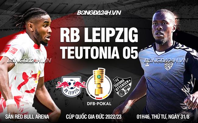 Nhận định,  Leipzig vs Teutonia Ottensen 1h46 ngày 31/8 (Cúp quốc gia Đức 2022/23)