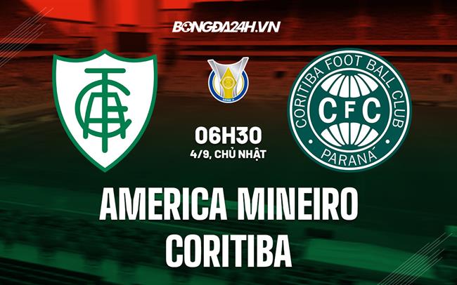 Nhận định America Mineiro vs Coritiba 6h30 ngày 4/9 (VĐQG Brazil 2022)