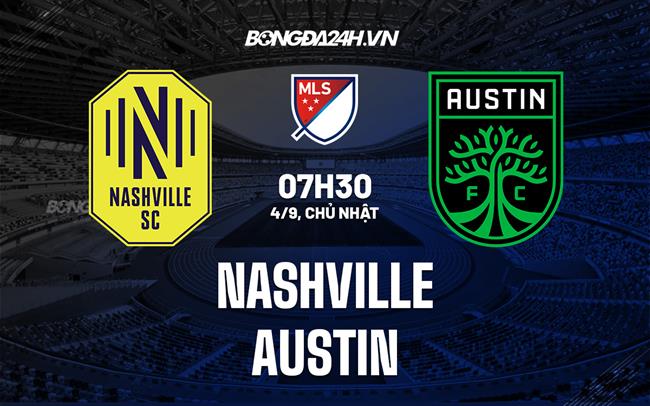 Nhận định bóng đá Nashville vs Austin 7h30 ngày 4/9 (Nhà nghề Mỹ 2022)